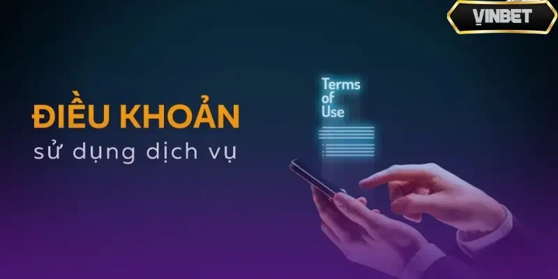 Nắm vững các điều khoản Vinbet giúp bạn yên tâm tham gia cá cược